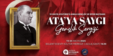 Ata’ya Saygı Gençlik Sergisi Antalya’da