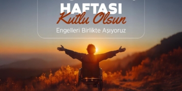 Engelliler Haftası’nda Eşitlik Vurgusu!
