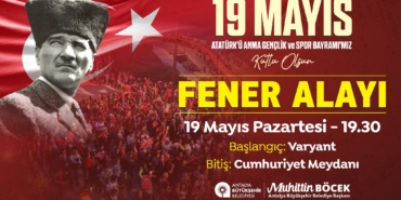 19 Mayıs’ta Fener Alayı ile Coşku Dolu Bir Gece!