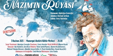 Nâzım Hikmet’in Rüyâsı Manavgat’ta Sahnelenecek!