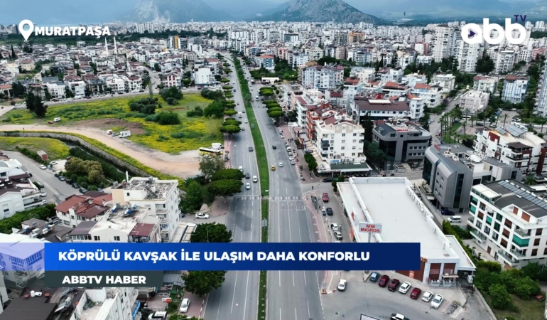 Meltem Kavşağı ile Antalya’da Trafik Rahatlıyor!