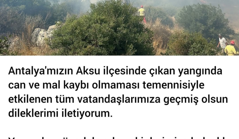 Aksu’daki Yangın: Geçmiş Olsun Antalya