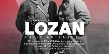 Lozan: Bağımsızlığımızın Onurlu Belgesi