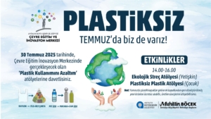 Plastiksiz Temmuz: Atölyelerle Doğaya Dönüş