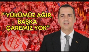 Antalyaspor Başkanı Perçin: “Yükümüz ağır, başka çaremiz yok”