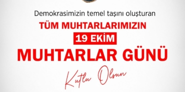 Muhtarlar Günü’nde Vefa ve Teşekkür Mesajı