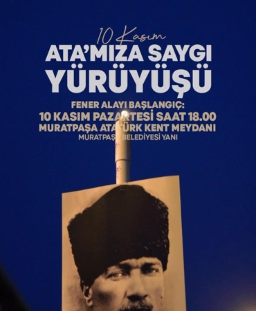10 Kasım’da Ata’mıza Saygı Yürüyüşü!
