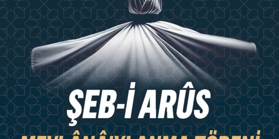Hz. Mevlana’yı Anma Töreni’ne Davetlisiniz!