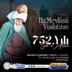 Mevlânâ’yı 752. Vuslat Yılında Rahmetle Anıyoruz