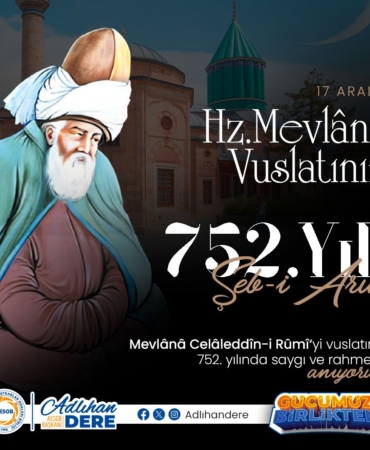Mevlânâ’yı 752. Vuslat Yılında Rahmetle Anıyoruz