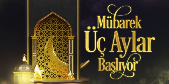 Üç Aylar’da Huzur ve Bereket Dileği