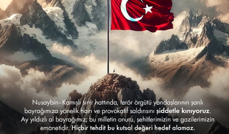 Bayrağımıza Yönelik Saldırıyı Şiddetle Kınıyoruz!