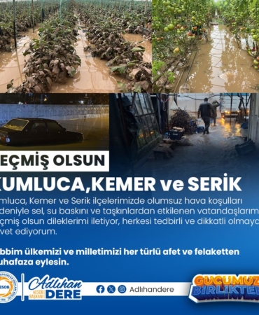 Sel Felaketi: Kumluca, Kemer ve Serik’e Geçmiş Olsun