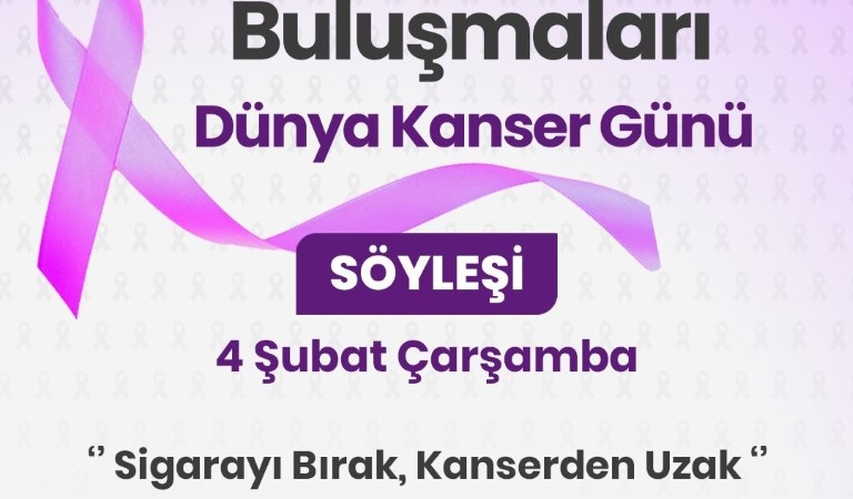 4 Şubat’ta Kanser Farkındalık Söyleşisi!