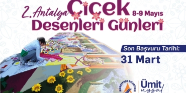 2. Antalya Çiçek Desenleri Günleri Başlıyor!