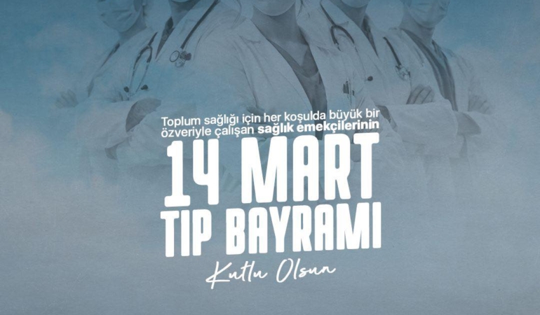 14 Mart Tıp Bayramı’nda Sağlıkçılara Teşekkür!