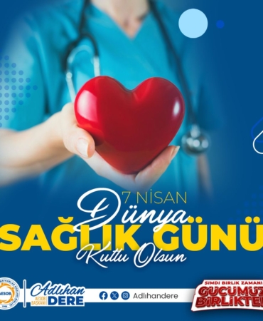 7 Nisan Dünya Sağlık Günü: Sağlığınıza Dikkat!