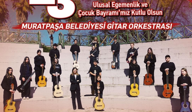 23 Nisan Coşkusunu Gitar Orkestrasıyla Yaşayın!