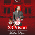 23 Nisan Coşkusu: Bayramınız Kutlu Olsun!