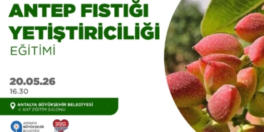 Antalya’da Antep Fıstığı Eğitimi 20 Mayıs’ta!