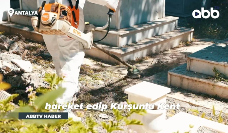 Antalya’da Mezarlıklar Bayrama Hazır!